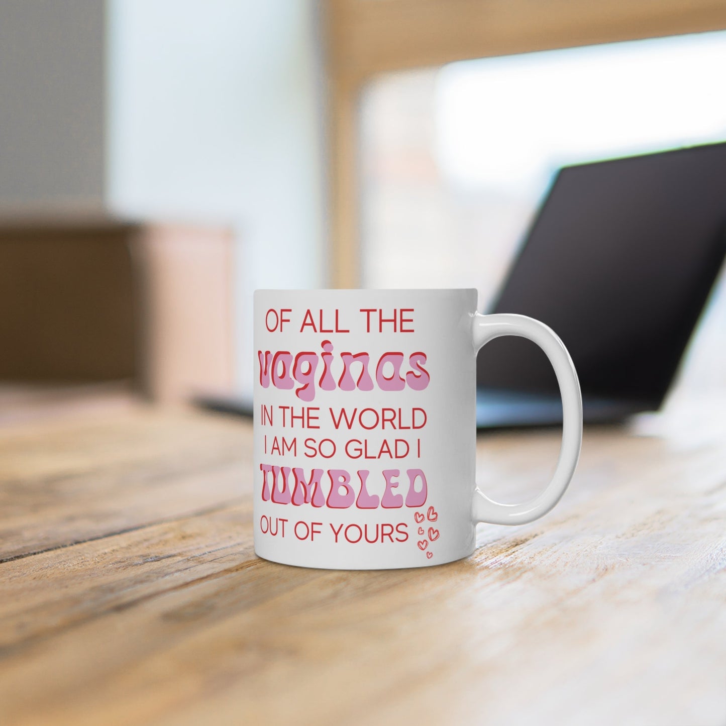 Printify - Off All The Vagina's in The World I Am so glad I Tumbled Out Of Yours - Ceramic Mug - Mother's Gift - Yonifyer